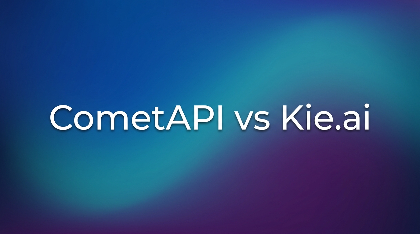 Go Comet Api CometAPI vs Kie.ai: Full Feature & Pricing Comparison - CometAPI