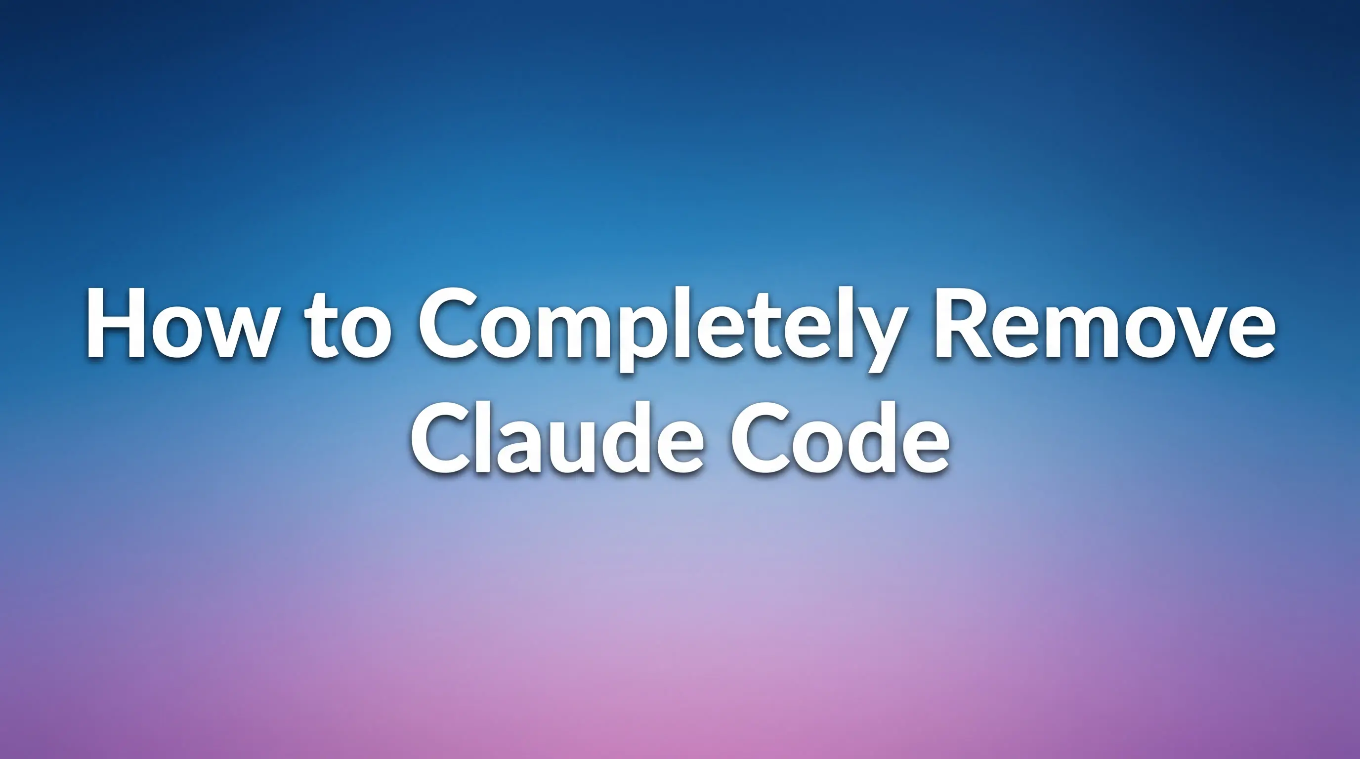 Windows Os Delete Code How to Completely Remove Claude Code: Step-by-Step Uninstall Guide ...