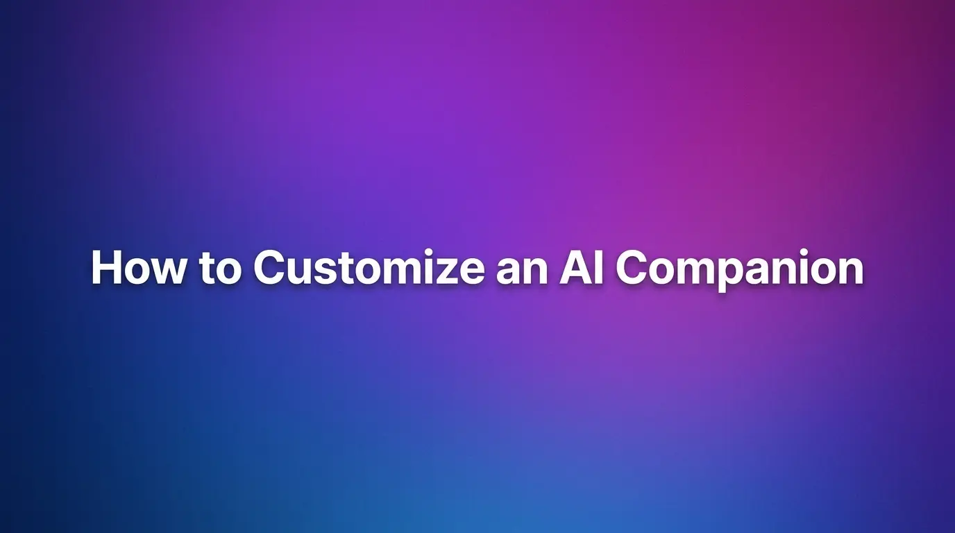 How to Customize an AI Companion in 2026: Complete Step-by-Step Guide ...