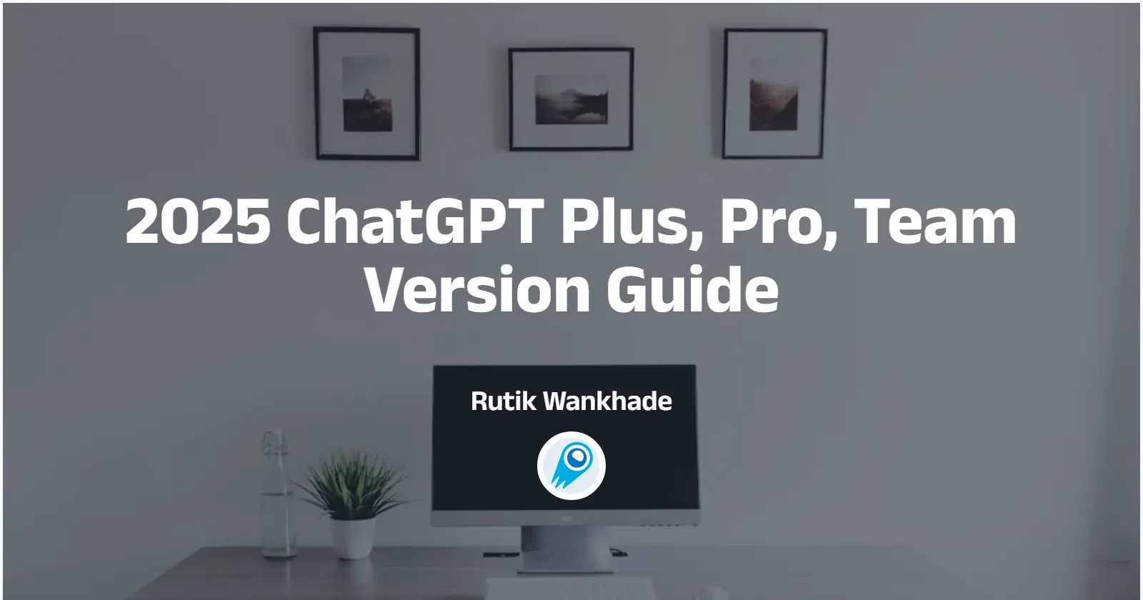 2025 ChatGPT Plus, Pro, Team Version Guide: Usage Limits, Prices & Selection