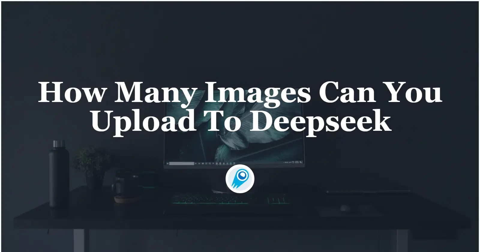 How Many Images Can You Upload To Deepseek