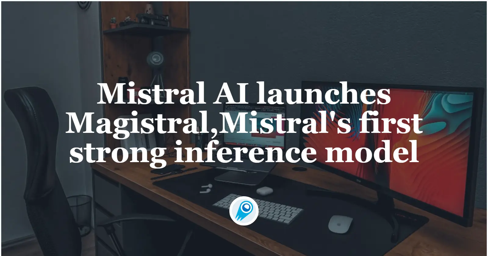 Mistral AI launches Magistral,its first open source model focused on inference