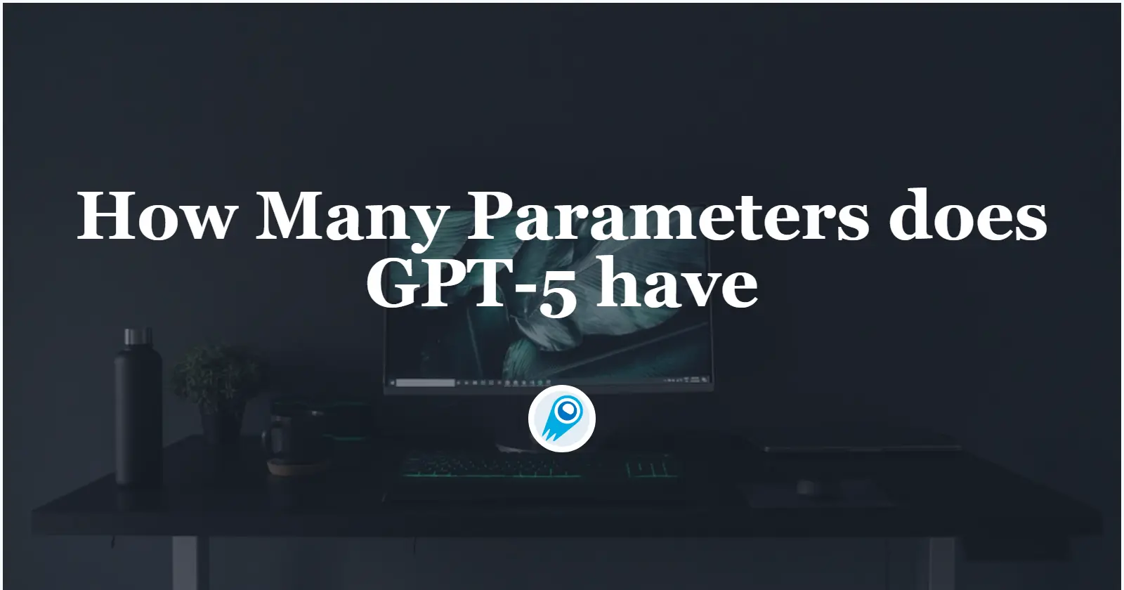 How Many Parameters does GPT-5 have