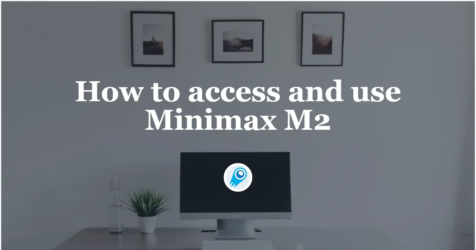 How to access and use Minimax M2 API