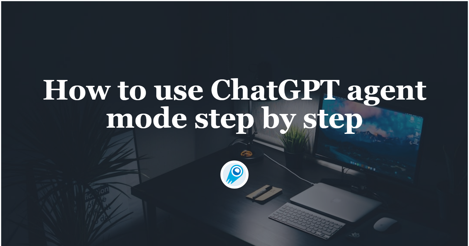 How to use ChatGPT agent mode step by step