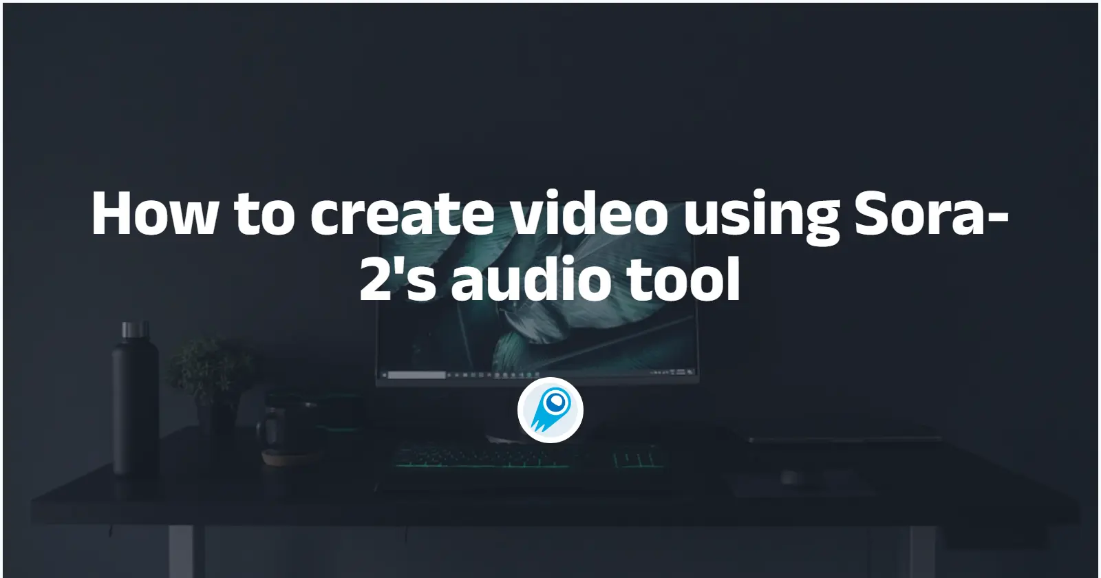 Sora-2 کے آڈیو ٹول کا استعمال کرتے ہوئے ویڈیو کیسے بنائیں؟