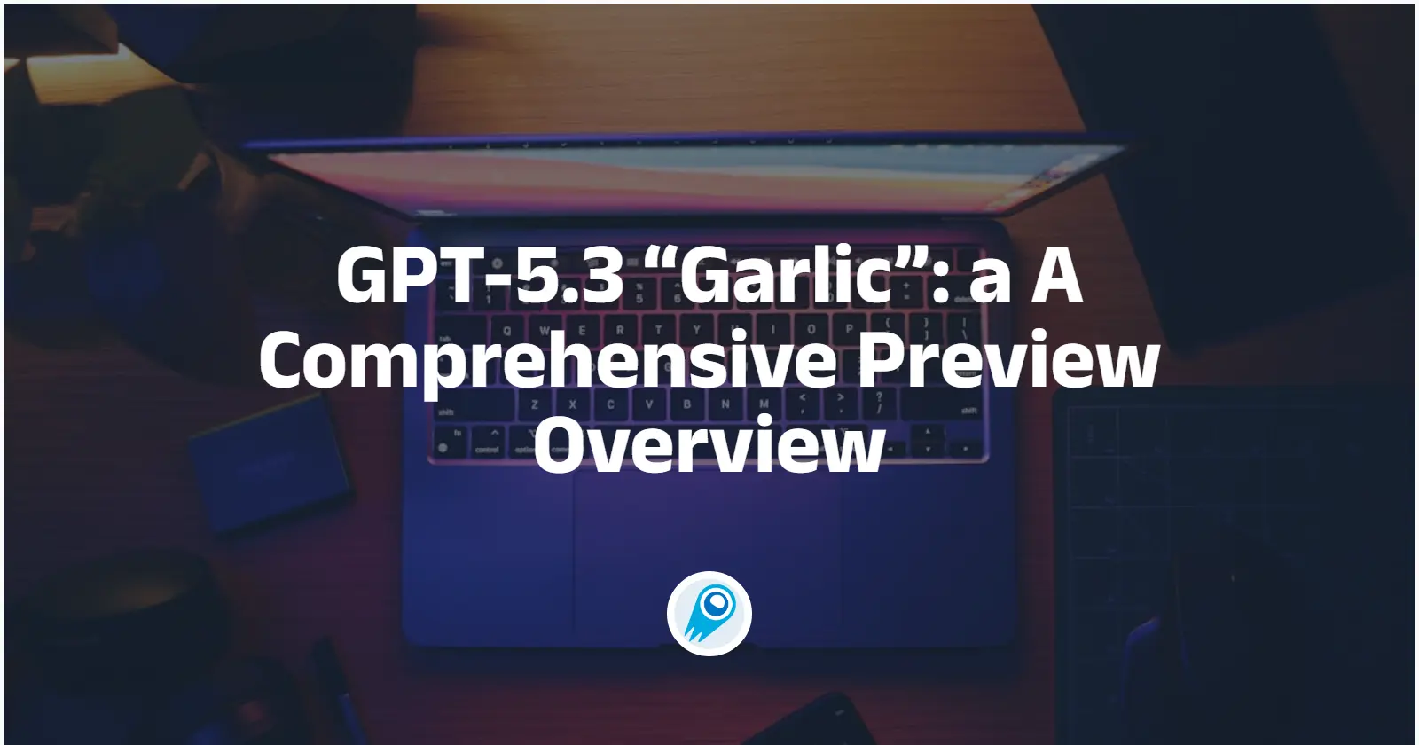 GPT-5.3 “Garlic”: A Comprehensive Preview Overview